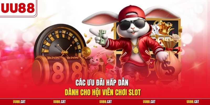 Các ưu đãi hấp dẫn dành cho hội viên chơi slot