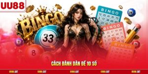 Cách đánh dàn đề 10 số