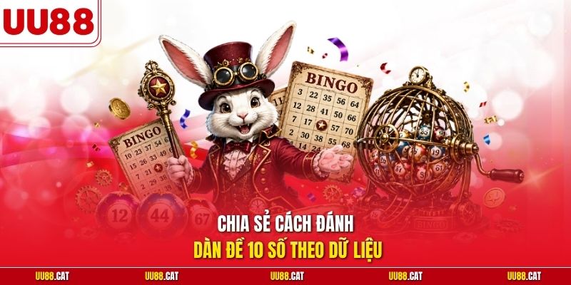 Chia sẻ cách đánh dàn đề 10 số theo dữ liệu