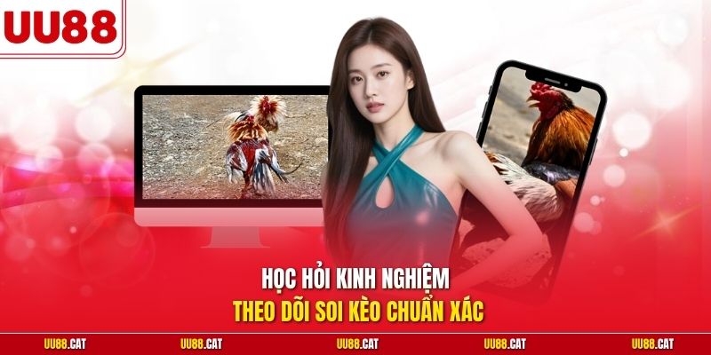 Học hỏi kinh nghiệm theo dõi soi kèo chuẩn xác