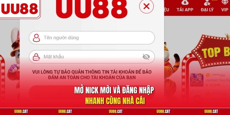 Mở nick mới và đăng nhập nhanh cùng nhà cái