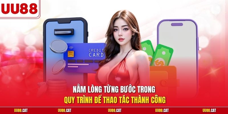 Nằm lòng từng bước trong quy trình để thao tác thành công