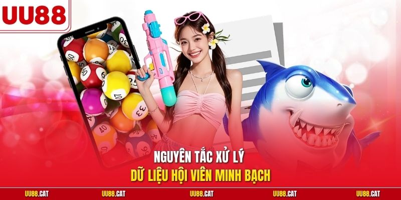 Nguyên tắc xử lý dữ liệu hội viên minh bạch
