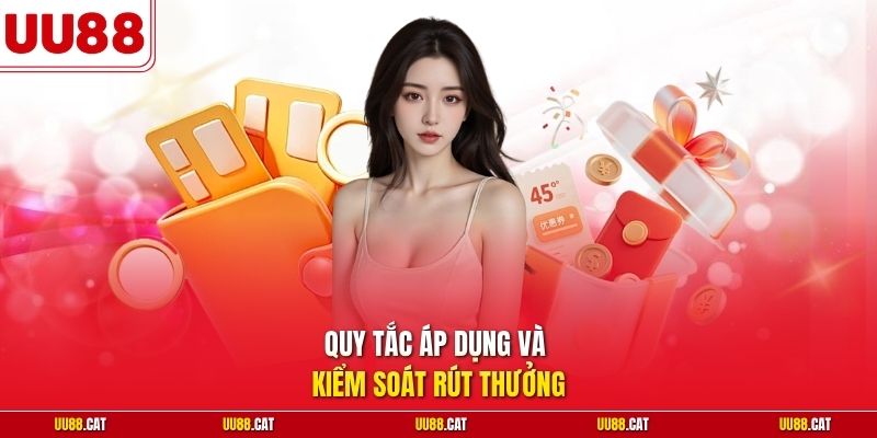 Quy tắc áp dụng và kiểm soát rút thưởng