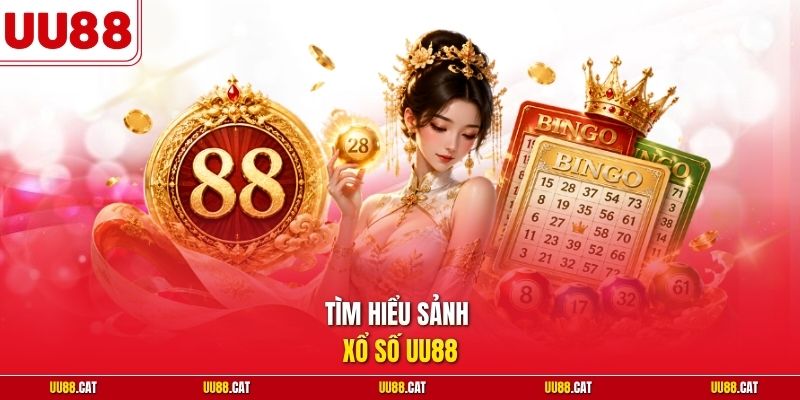 Tìm hiểu sảnh xổ số UU88