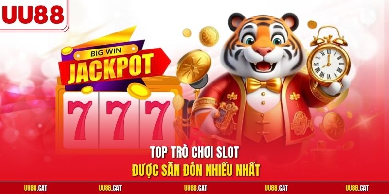 Top trò chơi slot được săn đón nhiều nhất